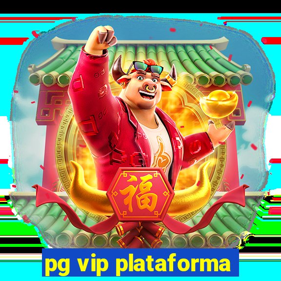 pg vip plataforma